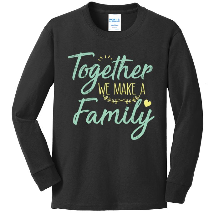 together we make a family family team reunion group Kids Long Sleeve Shirt