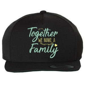 together we make a family family team reunion group Wool Snapback Cap