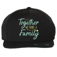 together we make a family family team reunion group Wool Snapback Cap