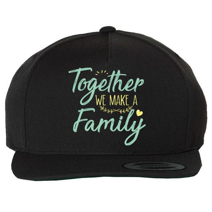 together we make a family family team reunion group Wool Snapback Cap