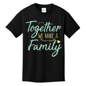 together we make a family family team reunion group Kids T-Shirt