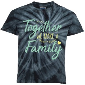 together we make a family family team reunion group Kids Tie-Dye T-Shirt