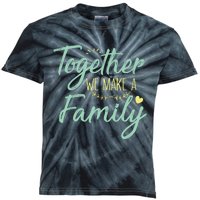 together we make a family family team reunion group Kids Tie-Dye T-Shirt