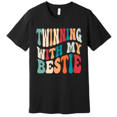 Twinning With My Bestie Twin Day Best Friend Spirit Week Premium T-Shirt