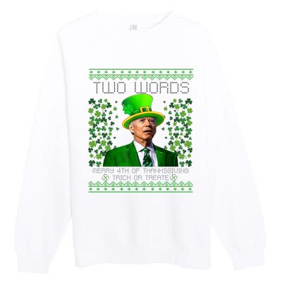 Two Words Merry 4th Of Thanksgiving Funny Biden St Patricks Day Gift Premium Crewneck Sweatshirt