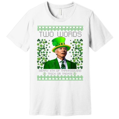 Two Words Merry 4th Of Thanksgiving Funny Biden St Patricks Day Gift Premium T-Shirt