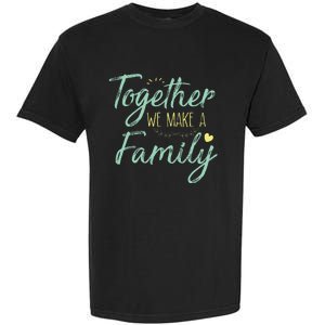 Together We Make A Family Family Team Reunion Group Garment-Dyed Heavyweight T-Shirt