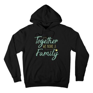 Together We Make A Family Family Team Reunion Group Hoodie