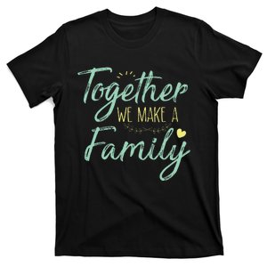 Together We Make A Family Family Team Reunion Group T-Shirt