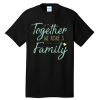 Together We Make A Family Family Team Reunion Group Tall T-Shirt