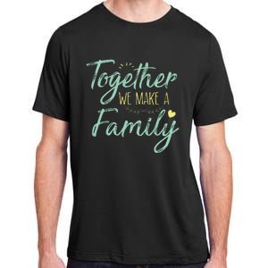 Together We Make A Family Family Team Reunion Group Adult ChromaSoft Performance T-Shirt