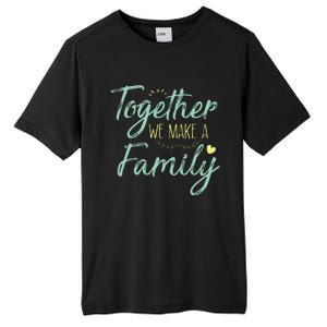 Together We Make A Family Family Team Reunion Group Tall Fusion ChromaSoft Performance T-Shirt