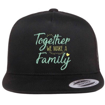 Together We Make A Family Family Team Reunion Group Flat Bill Trucker Hat