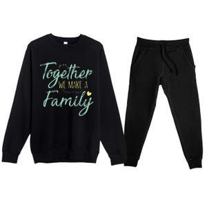 Together We Make A Family Family Team Reunion Group Premium Crewneck Sweatsuit Set