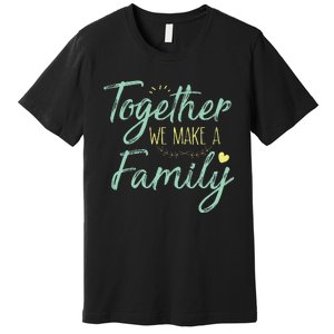 Together We Make A Family Family Team Reunion Group Premium T-Shirt