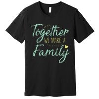 Together We Make A Family Family Team Reunion Group Premium T-Shirt