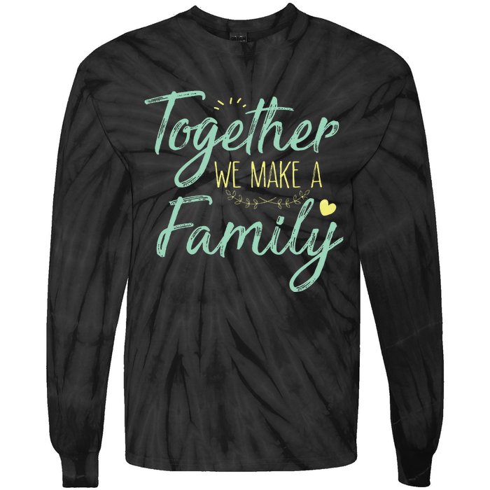 Together We Make A Family Family Team Reunion Group Tie-Dye Long Sleeve Shirt