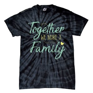 Together We Make A Family Family Team Reunion Group Tie-Dye T-Shirt