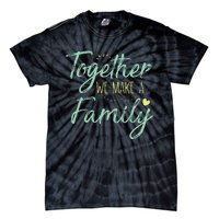 Together We Make A Family Family Team Reunion Group Tie-Dye T-Shirt