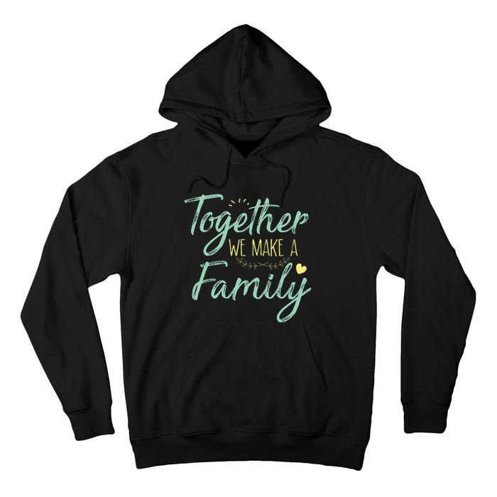 Together We Make A Family Family Team Reunion Group Tall Hoodie