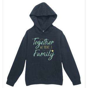 Together We Make A Family Family Team Reunion Group Urban Pullover Hoodie