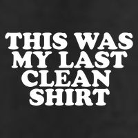 This Was My Last Clean Garment-Dyed Heavyweight T-Shirt