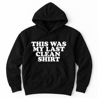 This Was My Last Clean Hoodie