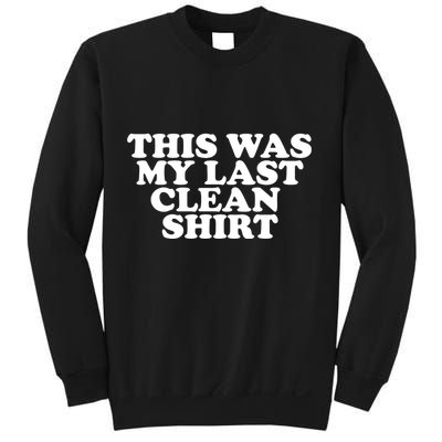 This Was My Last Clean Sweatshirt
