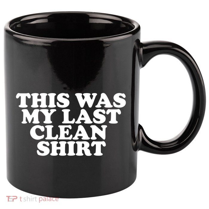 This Was My Last Clean 11oz C Handle Ceramic Mug