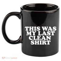 This Was My Last Clean 11oz C Handle Ceramic Mug