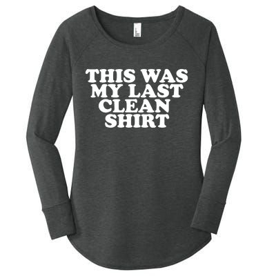 This Was My Last Clean Women's Perfect Tri Tunic Long Sleeve Shirt