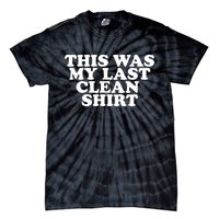 This Was My Last Clean Tie-Dye T-Shirt