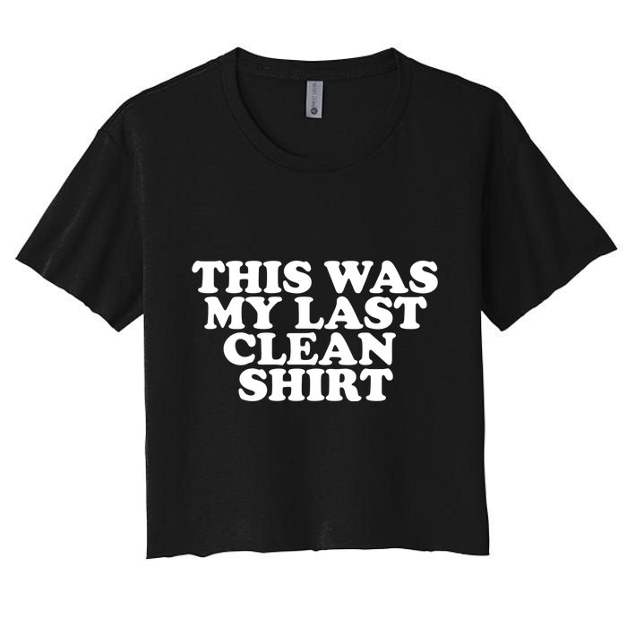 This Was My Last Clean Women's Crop Top Tee