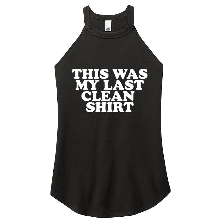 This Was My Last Clean Women's Perfect Tri Rocker Tank