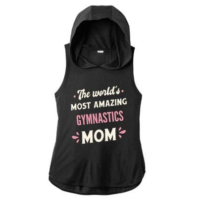 The WorldS Most Amazing Gymnastics Mom Gift Ladies PosiCharge Tri-Blend Wicking Draft Hoodie Tank