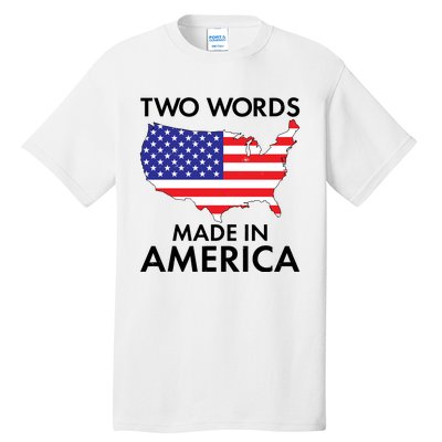 Two Words Made In America Tall T-Shirt