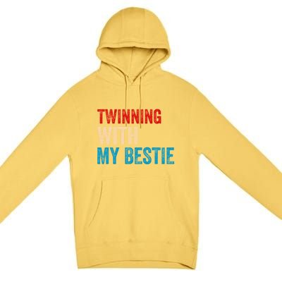 Twinning With My Bestie Spirit Week Best Friend Twin Day Premium Pullover Hoodie