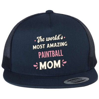 The World's Most Amazing Paintball Mom Gift Flat Bill Trucker Hat