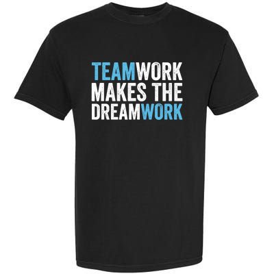 Team Work Makes The Dream Work | Teamwork Garment-Dyed Heavyweight T-Shirt