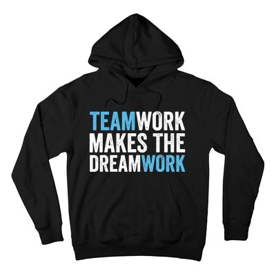 Team Work Makes The Dream Work | Teamwork Hoodie