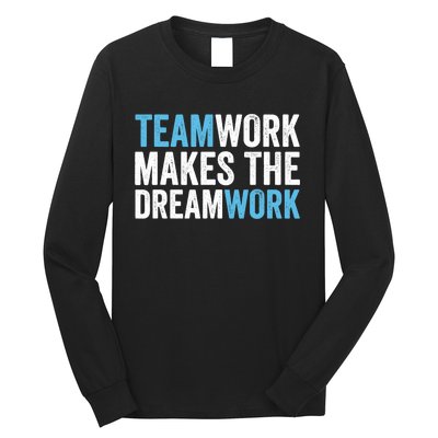 Team Work Makes The Dream Work | Teamwork Long Sleeve Shirt