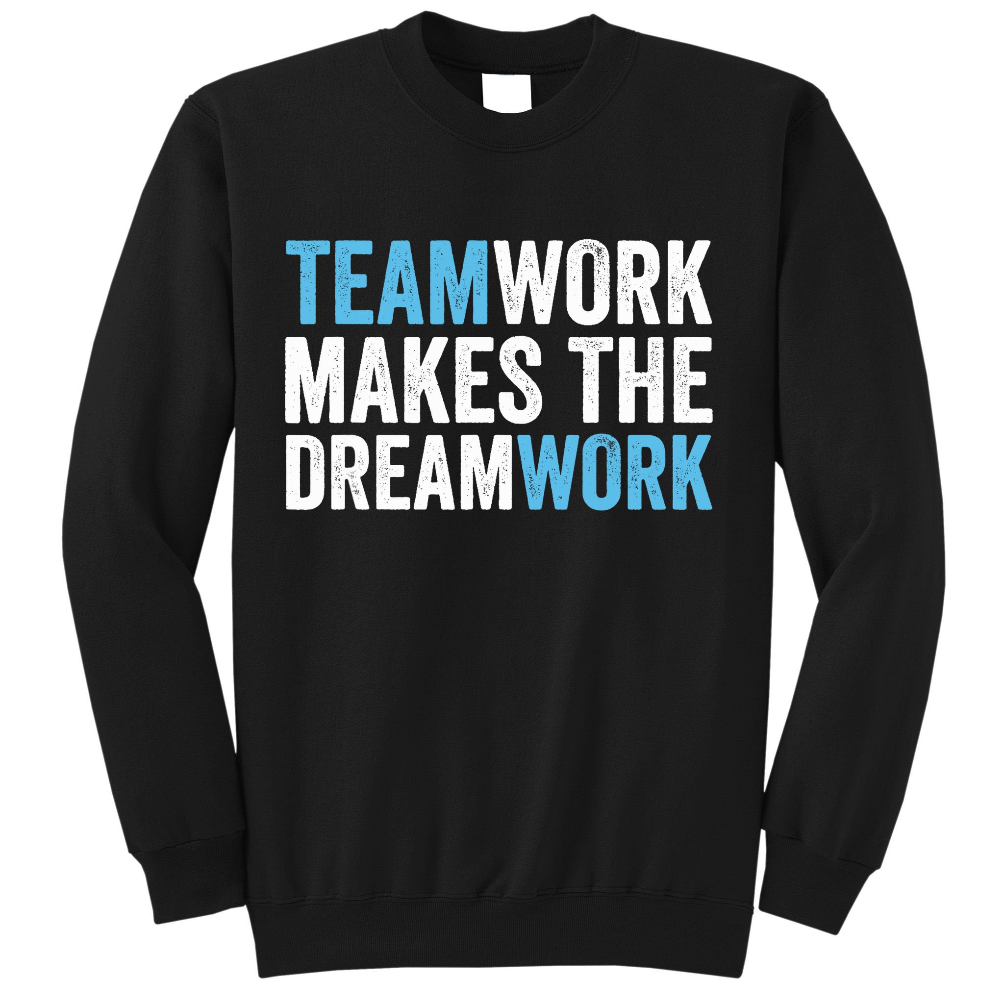 Team Work Makes The Dream Work | Teamwork Sweatshirt
