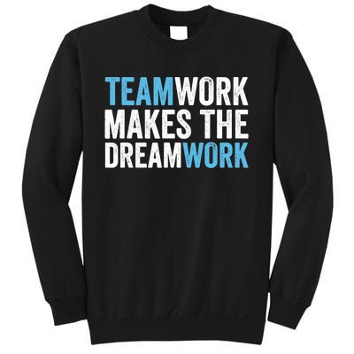 Team Work Makes The Dream Work | Teamwork Sweatshirt