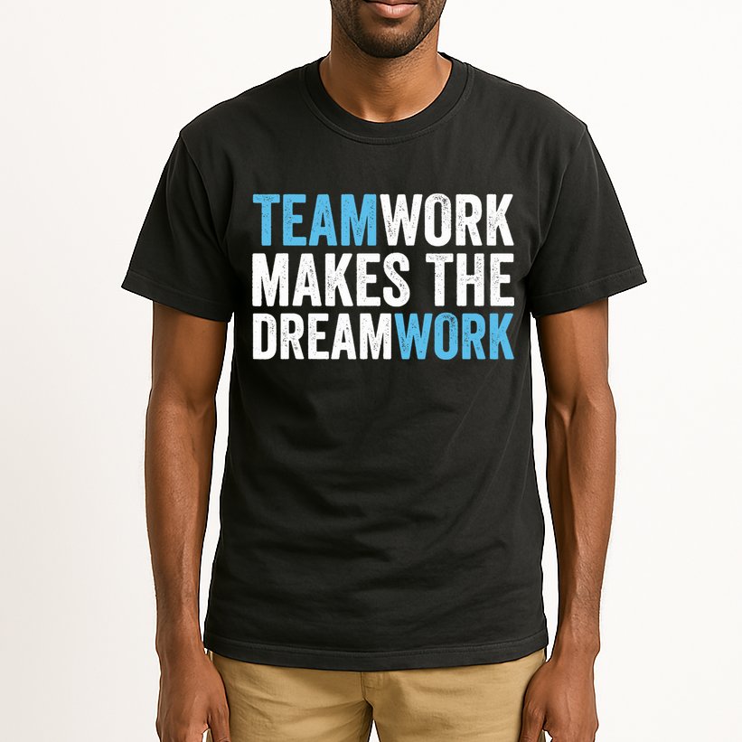 Team Work Makes The Dream Work | Teamwork Tall T-Shirt