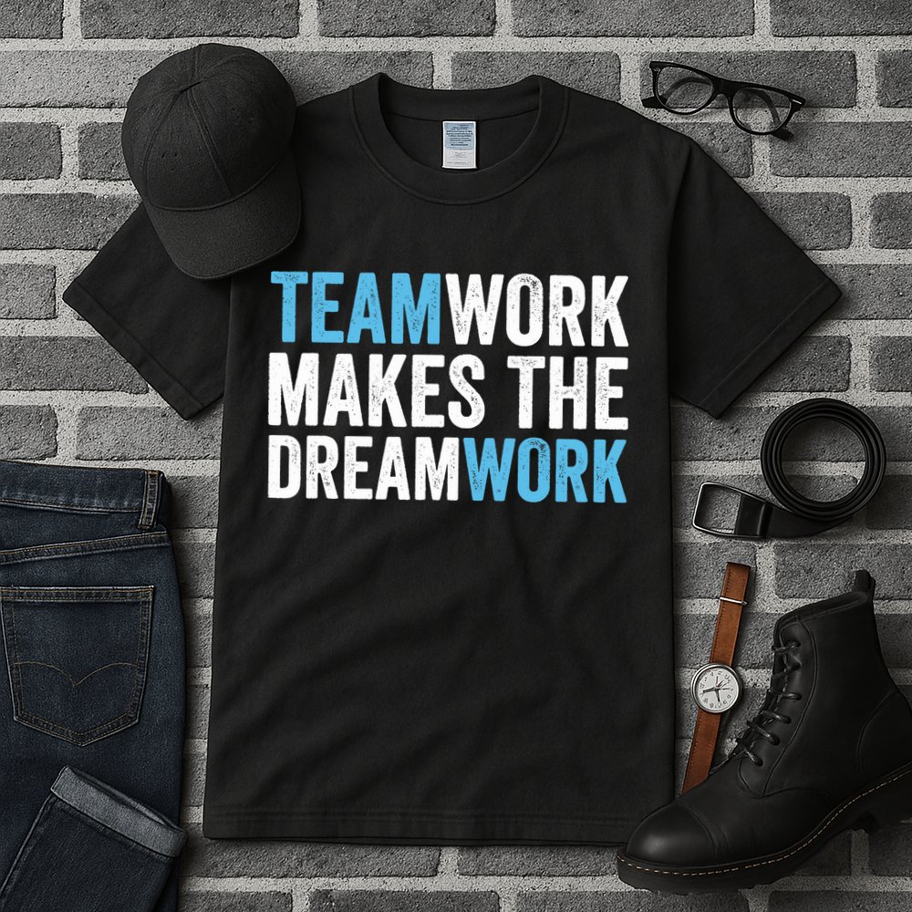 Team Work Makes The Dream Work | Teamwork Tall T-Shirt