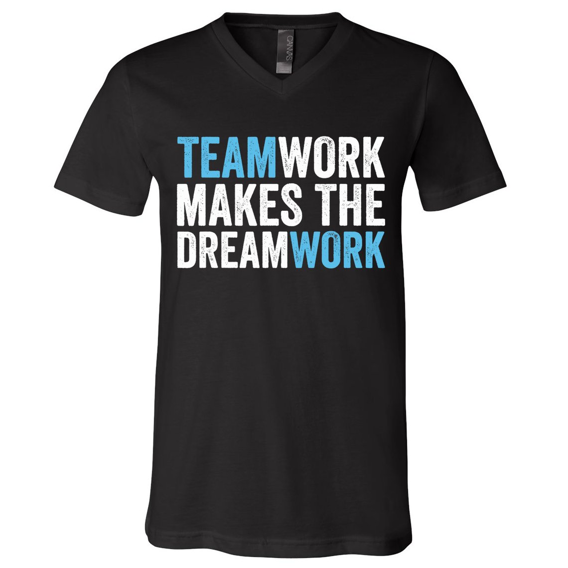 Team Work Makes The Dream Work | Teamwork V-Neck T-Shirt