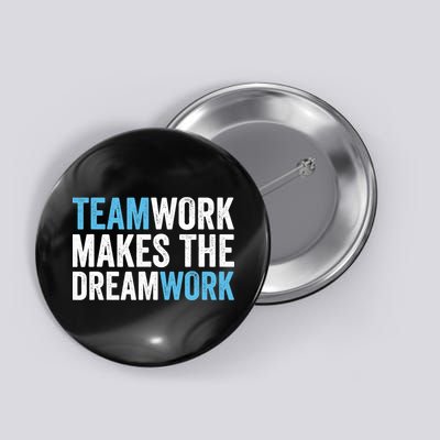 Team Work Makes The Dream Work | Teamwork Button