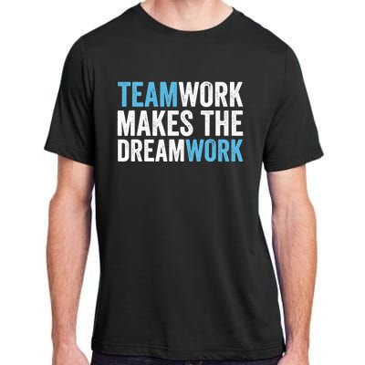 Team Work Makes The Dream Work | Teamwork Adult ChromaSoft Performance T-Shirt