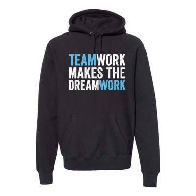 Team Work Makes The Dream Work | Teamwork Premium Hoodie