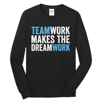 Team Work Makes The Dream Work | Teamwork Tall Long Sleeve T-Shirt